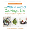 The Wahls Protocol Cooking for Life: The Revolutionary Modern Paleo Plan to Treat All Chronic Autoimmune Conditions: A Cookbook - Paperback