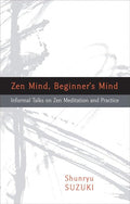 Zen Mind, Beginner's Mind: Informal Talks on Zen Meditation and Practice