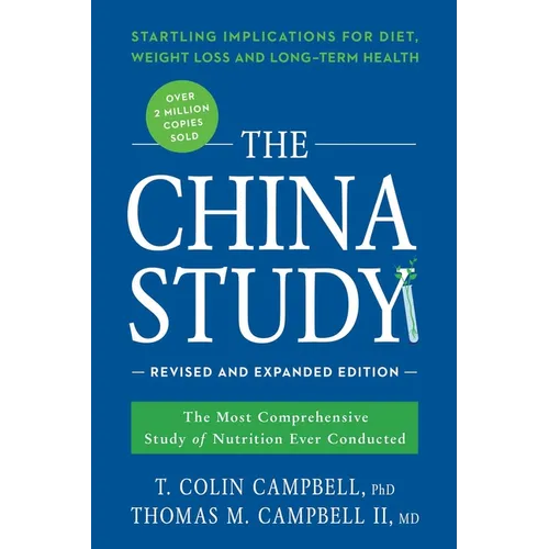 The China Study: The Most Comprehensive Study of Nutrition Ever Conducted and the Startling Implications for Diet, Weight Loss, and Long-Term Health - Paperback