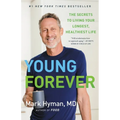 Young Forever: The Secrets to Living Your Longest, Healthiest Life - Hardcover